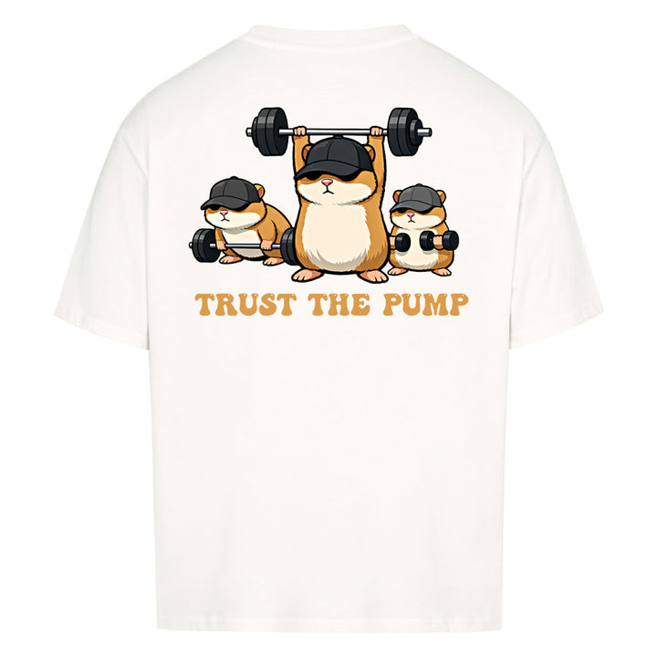 Trust The Pump (Backprint) Oversized Shirt