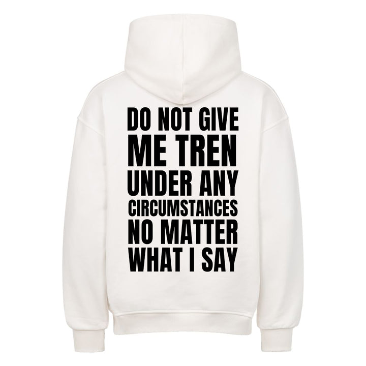 Do not give me Oversized (Backprint) Hoodie