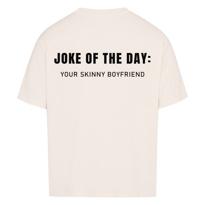 Joke of the day (backprint)  Oversized Shirt