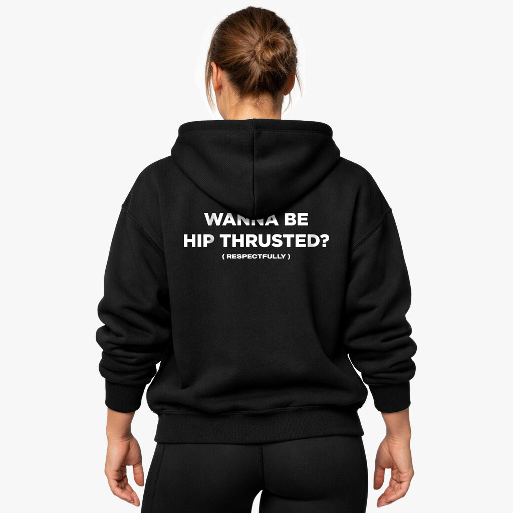Wanna Be Hip Thrusted (Backprint) Oversized Hoodie