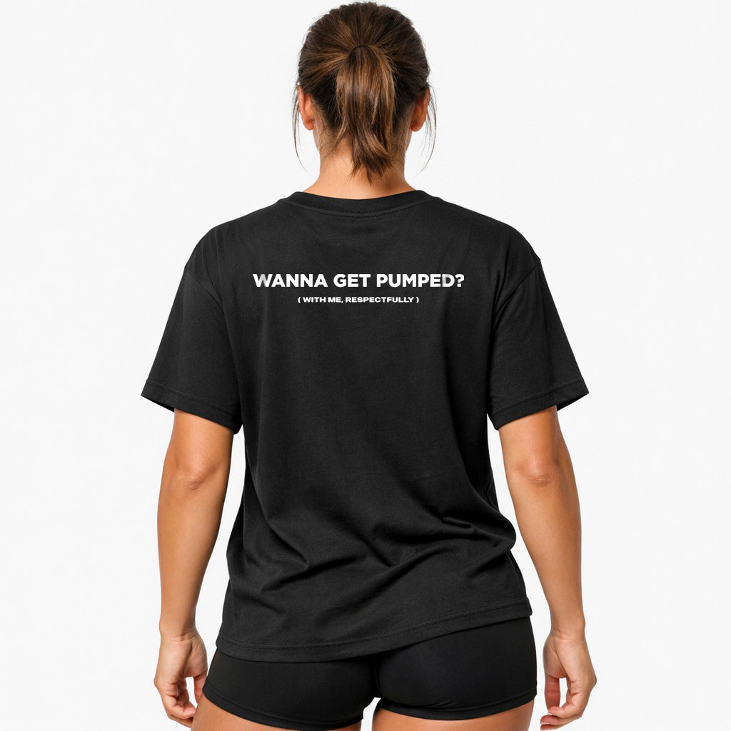 Wanna Get Pumped (Backprint) Oversized Shirt