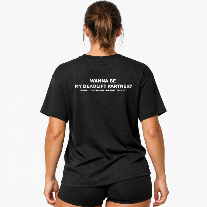 Wanna Be My Deadlift Partner (Backprint) Oversized Shirt