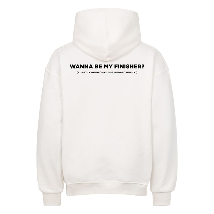 Wanna Be My Finisher (Backprint) Oversized Hoodie