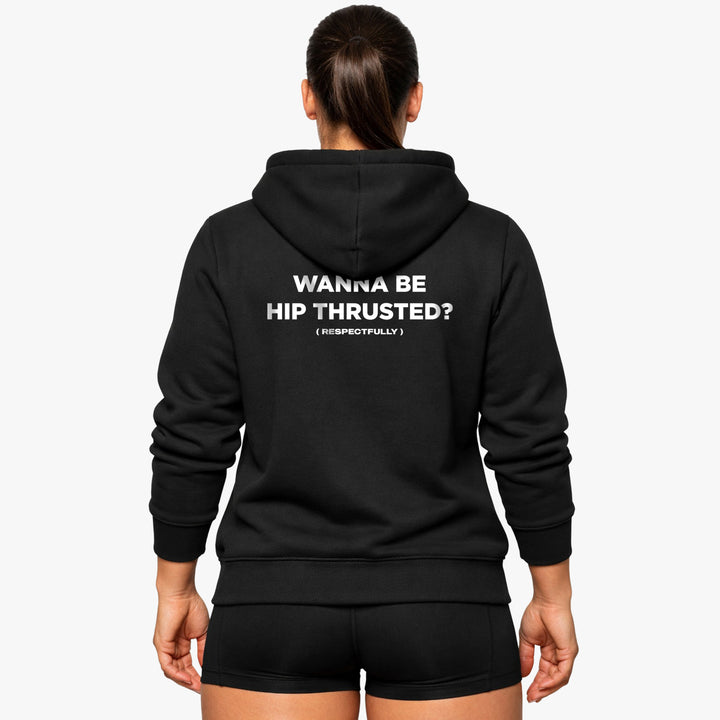 Wanna Be Hip Thrusted (Backprint) Hoodie