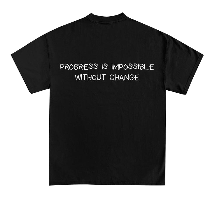 PROGRESS IS IMPOSSIBLE WITHOUT CHANGE (Backprint) Shirt