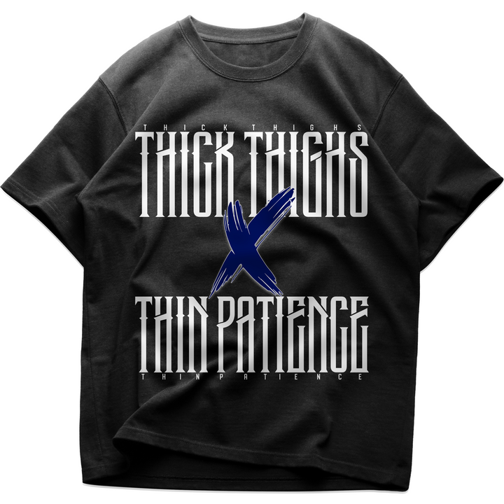 Thick Thighs & Thin Patience Oversized Shirt